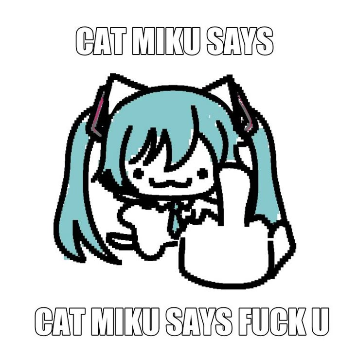 an image of a cat with text that reads, cat minu says gat miki says fuku