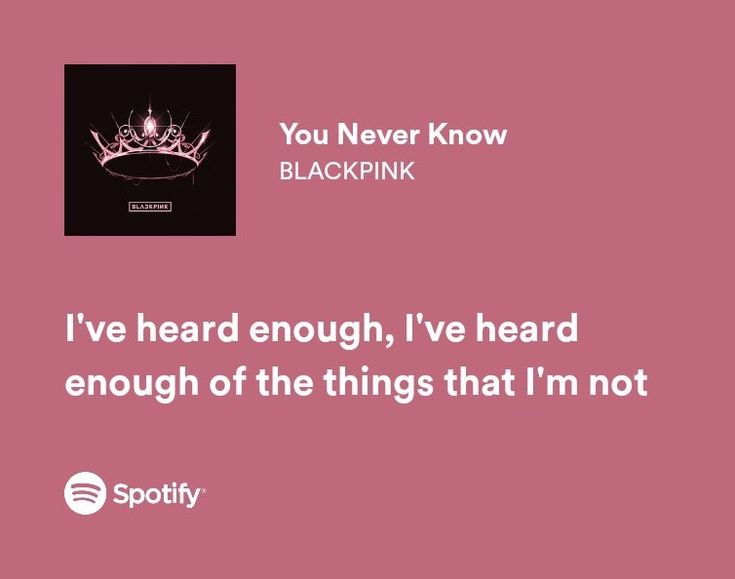 a pink background with the words you never know blackpink i've heard enough, i've heard enough of the things that i'm not