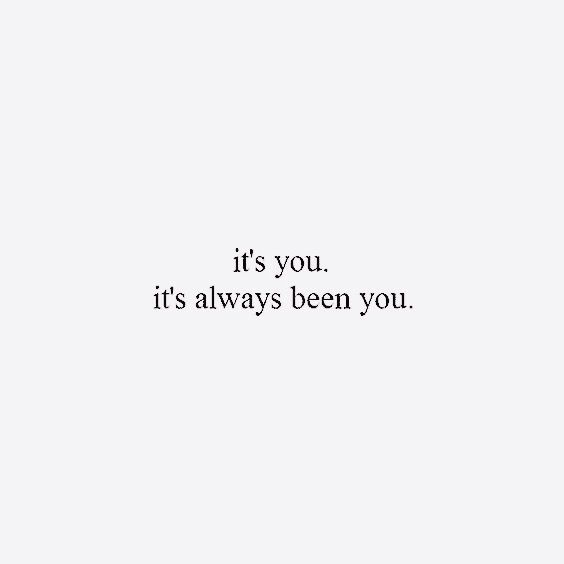 the words it's you, it's always been you written in black on a white background