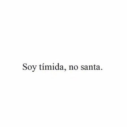 the words say soy timida, no santa are in black and white letters