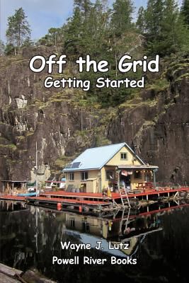 the cover of off the grid getting started by wayne l lutz and powell river books