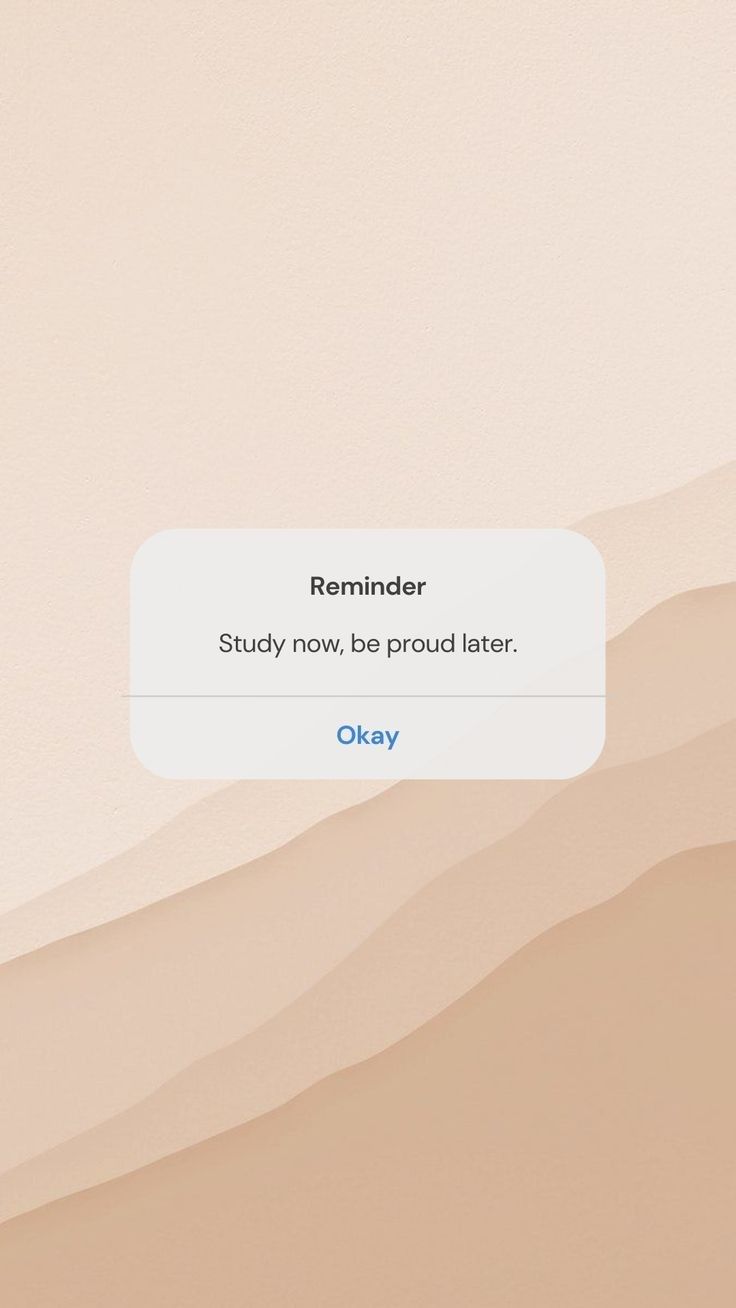 the text reads reminder, study now, be proud later okay on an iphone screen