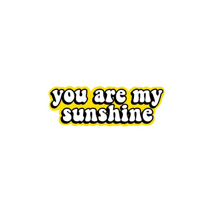 you are my sunshine sticker in yellow and black with the words you are my sunshine