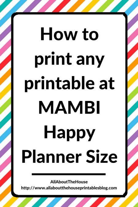 the text how to print any printable at mambi happy planner size is shown