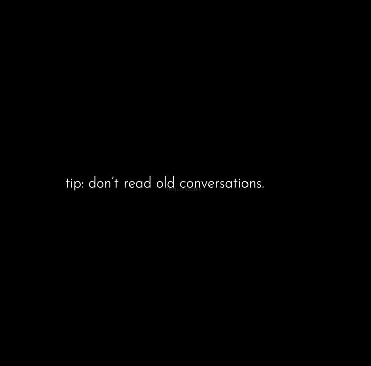 a black background with the words tip don't read old conversations