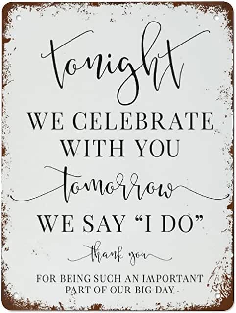 a sign that says tonight we celebrate with you tomorrow we say i do for being such an important part of our big day