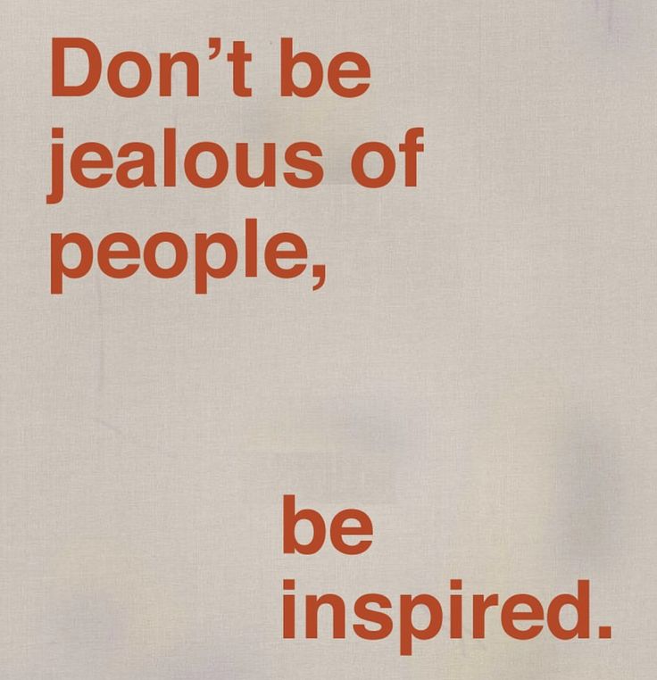 an orange and white poster with the words don't be jealouss of people, be inspired