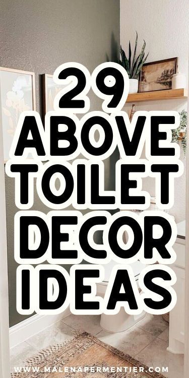 the words 29 above toilet decor ideas are in black and white with an image of a bathroom