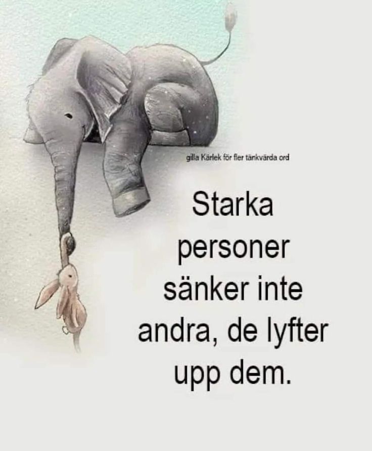 an elephant is hanging upside down on the wall with words below it that read, starka personnel sanker inte andra, de lyfer upp dem