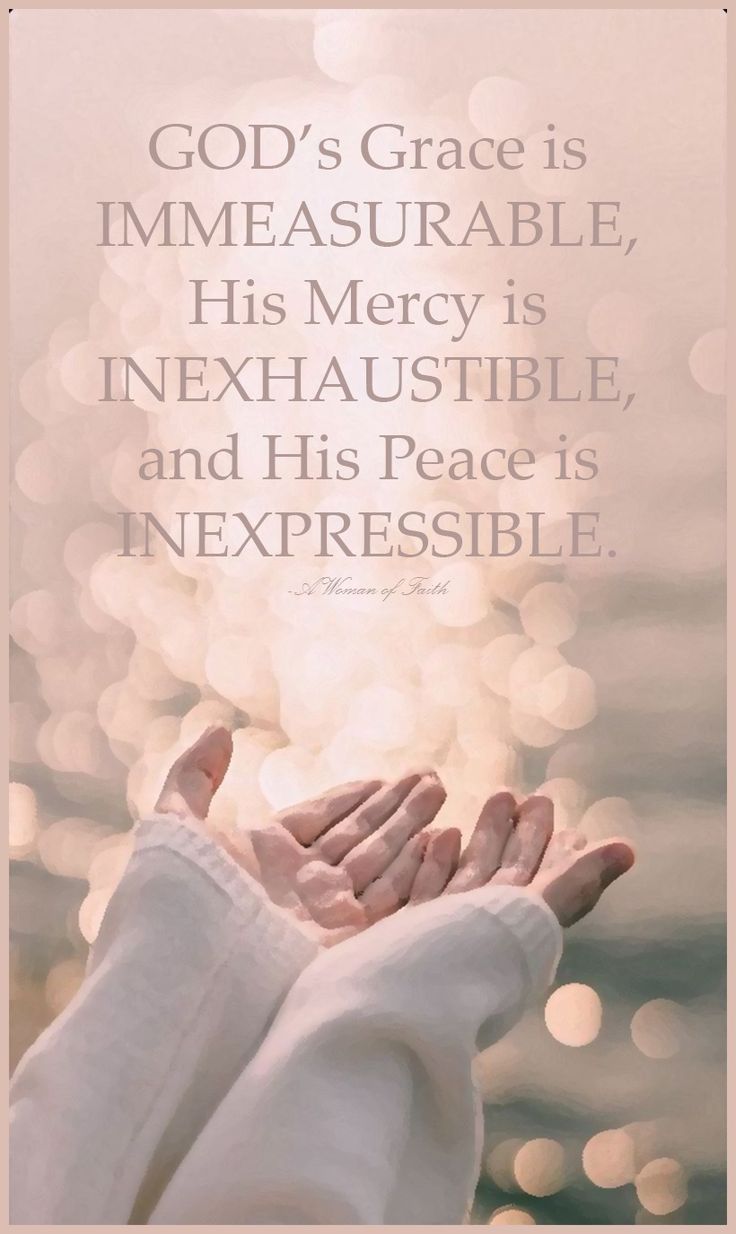 someone is holding their hands together with the words god's grace is immeasurable, his merry is inexhausible, and his peace is irresistible