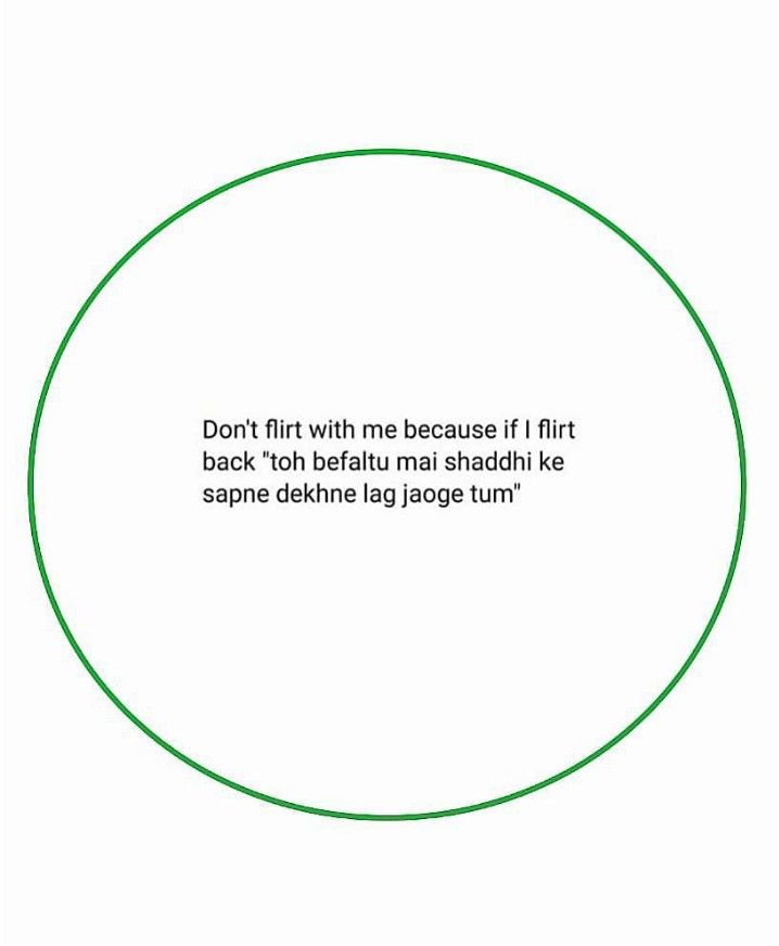 a green circle with the words don't flirt with me because if i hit back to