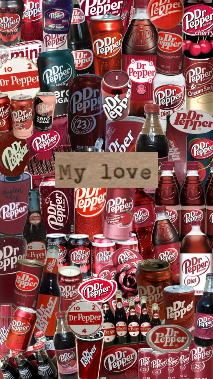 a collage of many different types of sodas and soft drinks with a sign that says my love