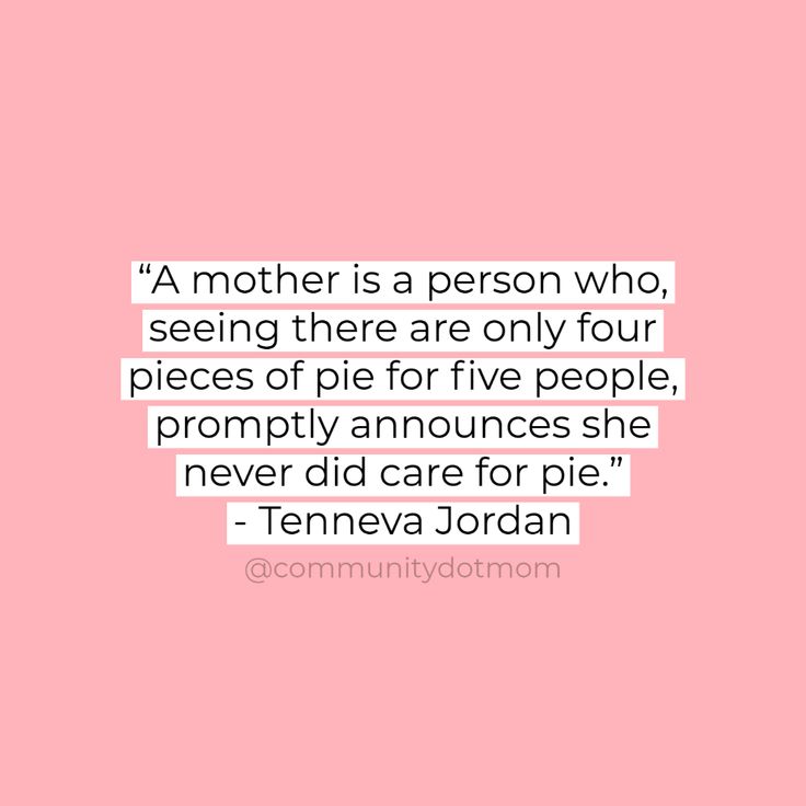 a pink background with the words'a mother is a person who seeing there are only four pieces of pie for five people,