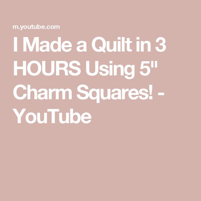 the words i made a quilt in 3 hours using 5 charm squares - youtubetube