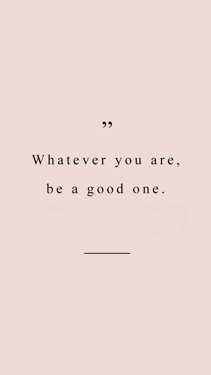 a quote that says whatever you are, be a good one on the pink background