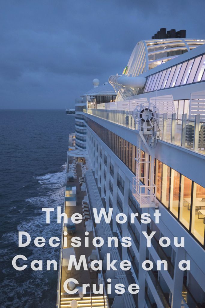 a cruise ship with the words, the worst decision you can make on a cruise