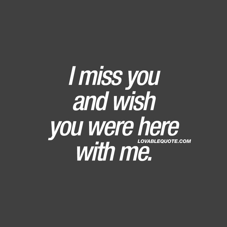 a black and white photo with the words i miss you and wish you were here with me