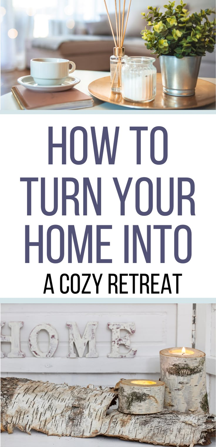 the words how to turn your home into a cozy treat on top of a table