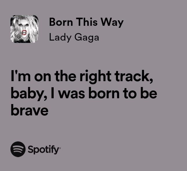 lady gaga on the right track, baby, i was born to be brave