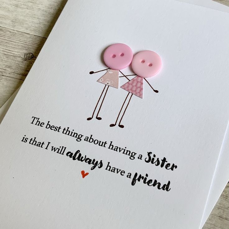 two pink buttons on top of a card saying the best thing about having a sister is that i will always have a friend