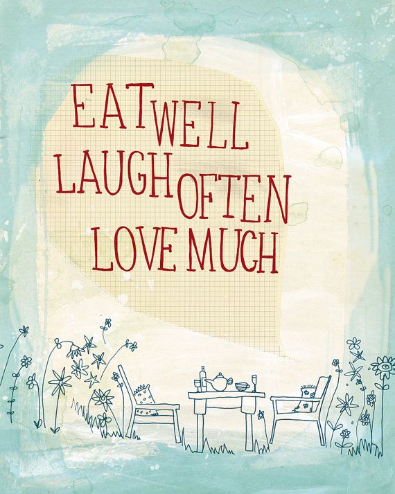 an image of a poster with the words eat well laugh often love much on it