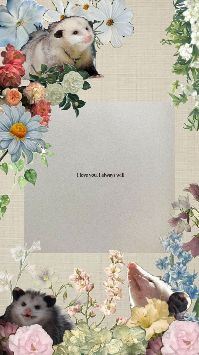 an animal surrounded by flowers and plants with a card saying i love you always will