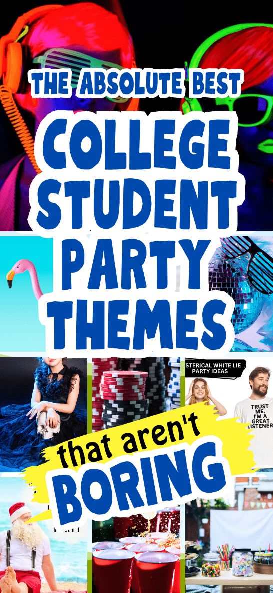 the college student party themes that aren't boring are great for this year's theme