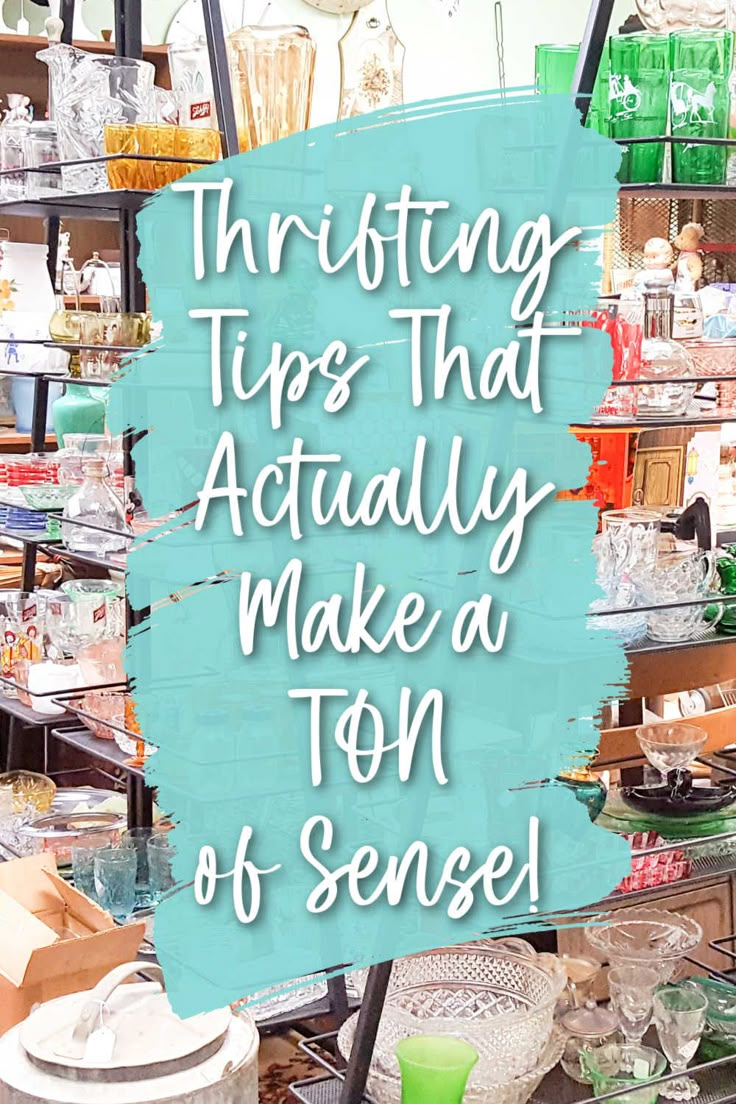 a sign that says, thrifting tips that actually make a ton of sense