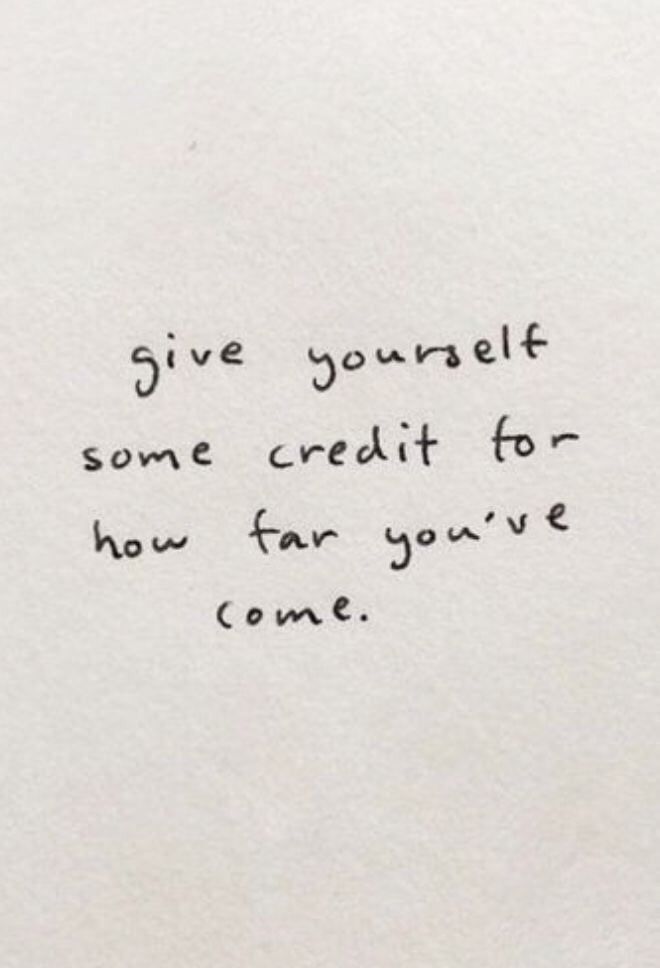 a piece of paper with writing on it that says give yourself some credit for how far you've come