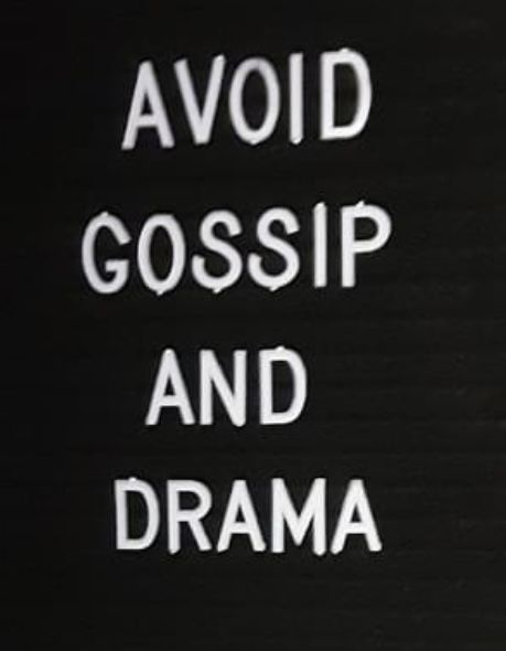 there is a sign that says avoid gossp and drama