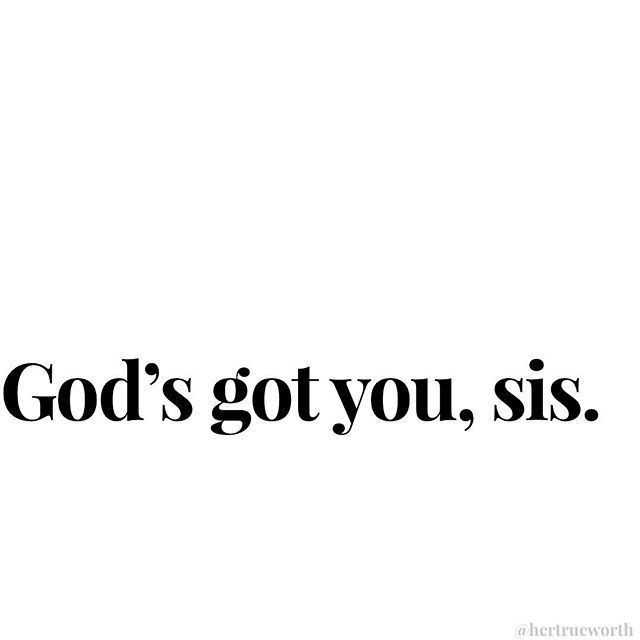 the words god's got you, sis are in black on a white background