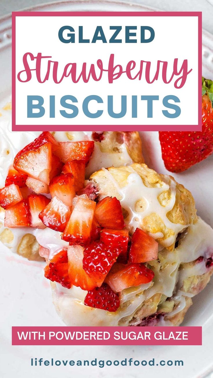 a close up of a plate of food with strawberries on it and the words glazed strawberry biscuits