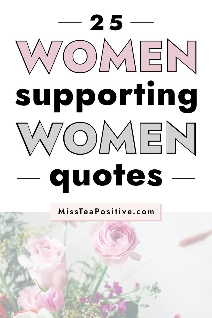 flowers with the words 25 women supporting women quotes in black and white overlays