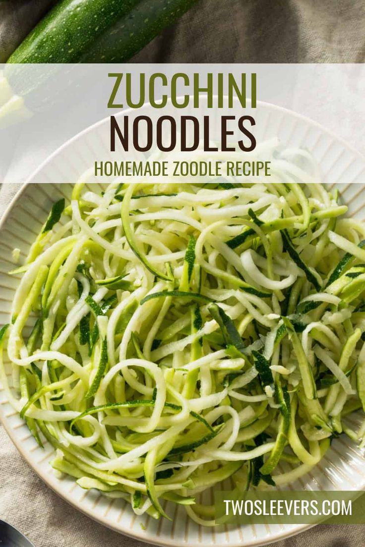 zucchini noodles on a white plate with the title overlay reads, zucchini noodles homemade zoodle recipe