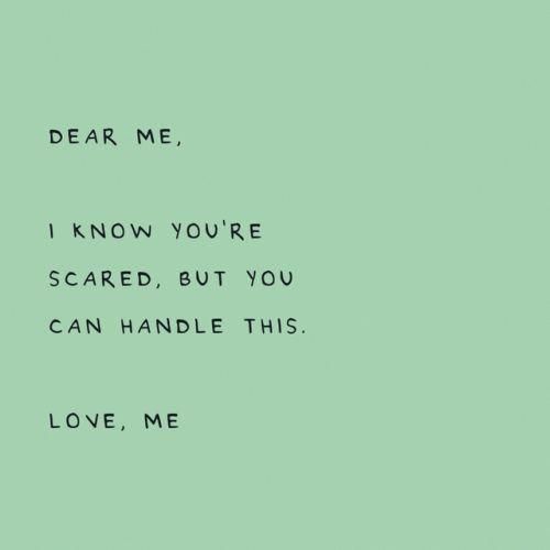 a green background with the words dear me i know you're scared but you can handle this love me