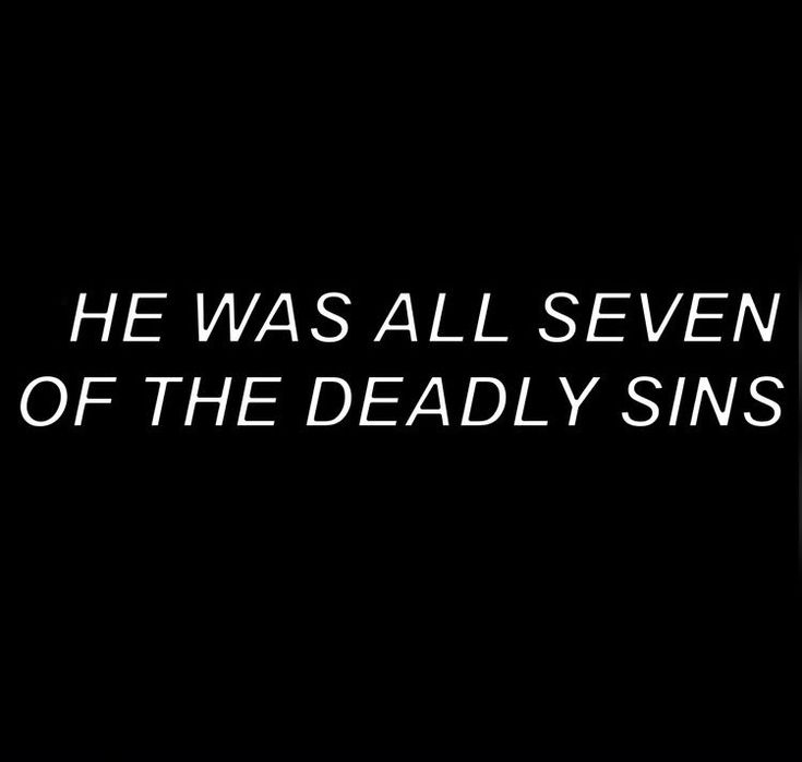 a black and white photo with the words he was all seven years of the deadly sin