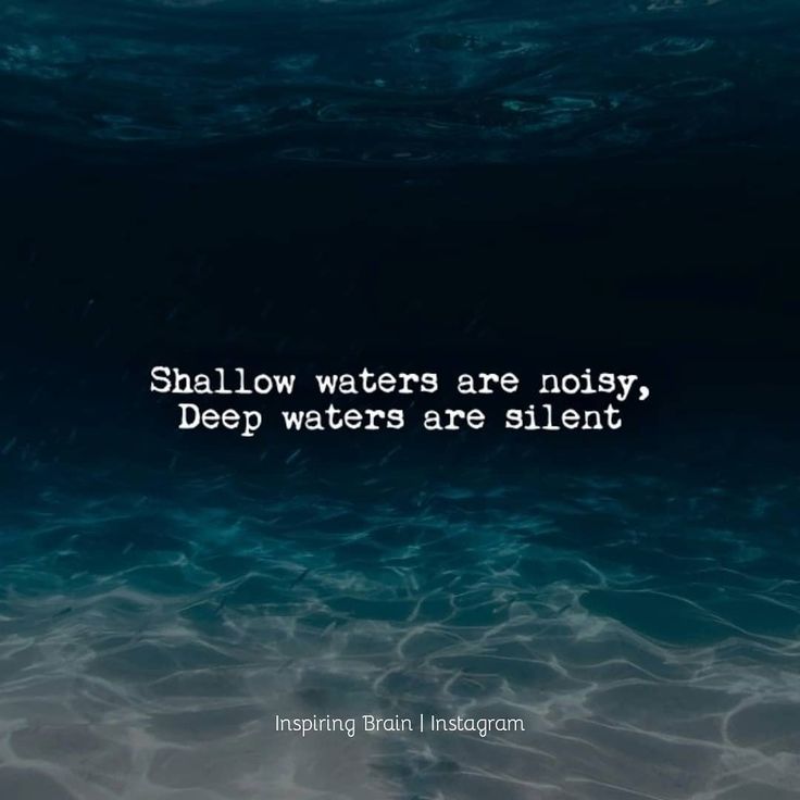 the quote shallow waters are noisy, deep waters are silent by inspireing brain instagram