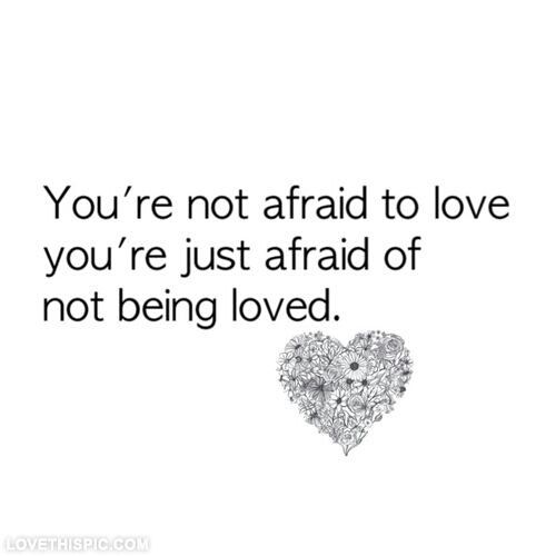 a heart with the words you're not afraid to love you're just afraid of not being loved