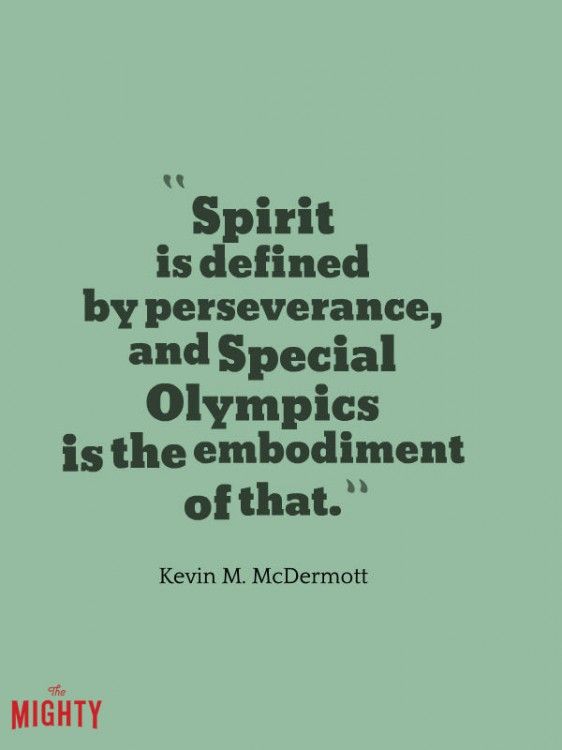 a quote from ken m mcdermott about spirit is defined by perseverance, and special olympics is the embodiment of that