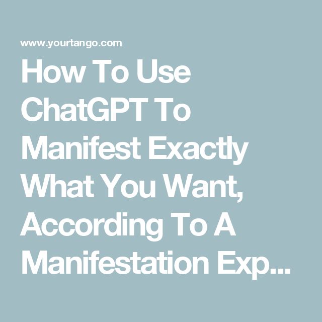 the text how to use chatgrt to manifest exactly what you want according to a