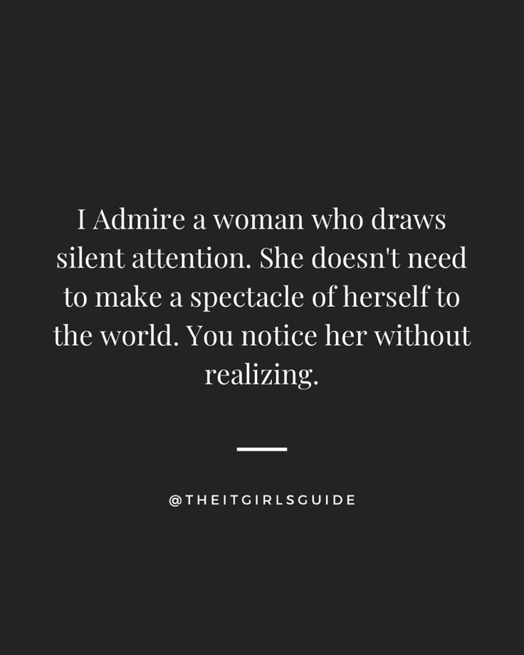 a woman who draws silent attention she doesn't need to make a spectacle of herself to the world you notice her without realizing