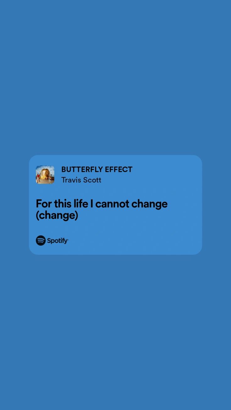 a text message that reads, butterfly effect travis scott for this life i cannot change