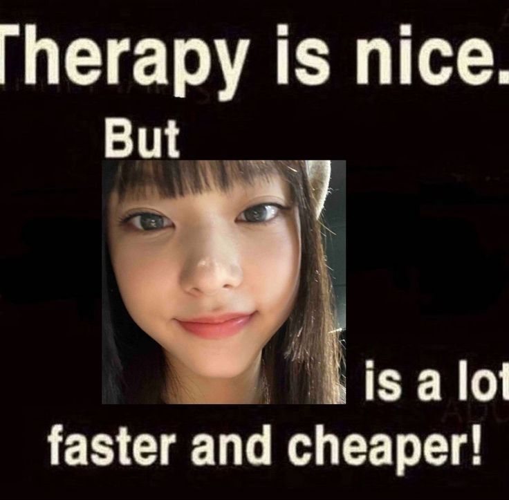 a poster with the words therapy is nice, but it's a lot faster and cheaper