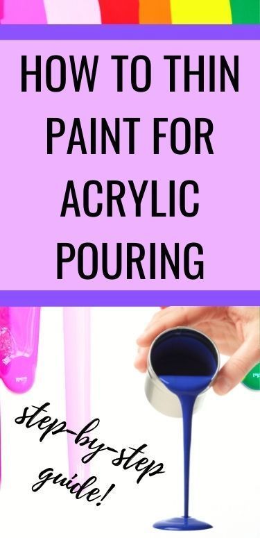 how to thin paint for acrylic pouring