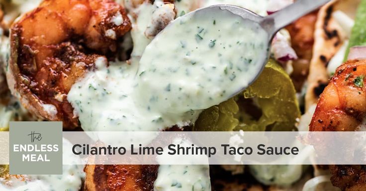 a close up of a plate of food with shrimp and sauce on it that says, cilantro lime shrimp taco sauce