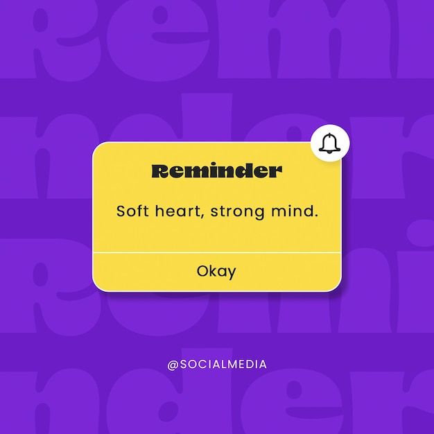 the text reads reminder, soft heart, strong mind okay on a purple and yellow background