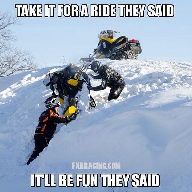 two people on snowmobiles in the snow with caption that reads, take it for a ride they said i'll be fun they said