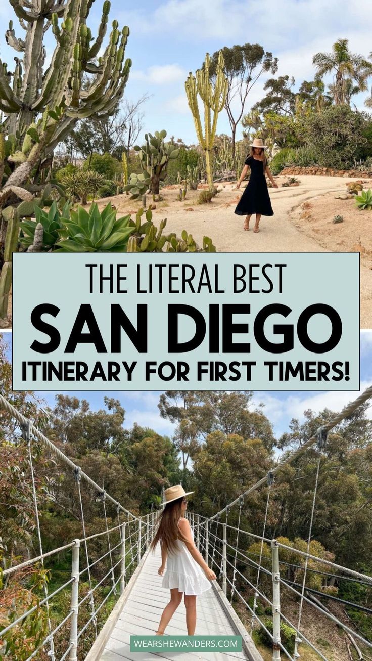 a woman walking across a bridge in the desert with text overlay that reads, the literally best san diego itinerary for first timers