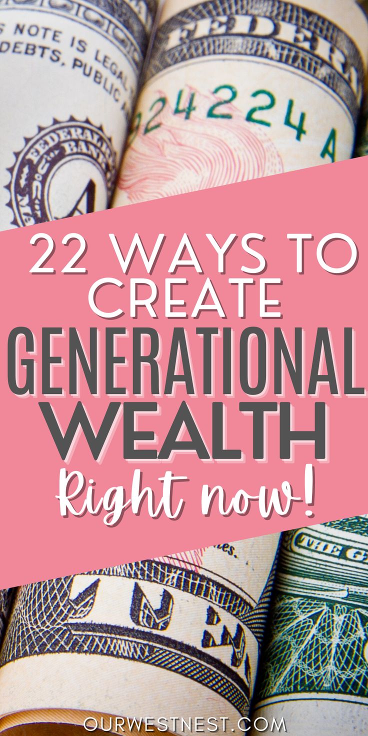 money stacked on top of each other with the words 22 ways to create generational wealth right now