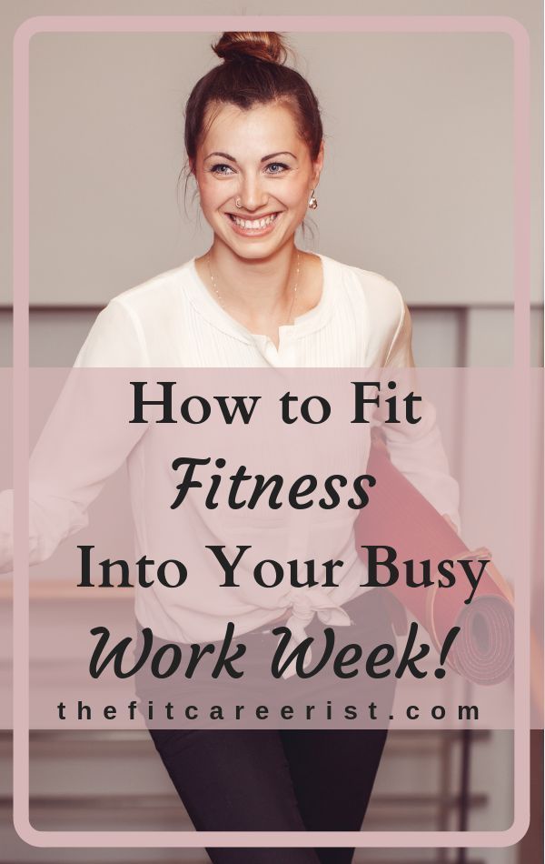 a woman in white shirt and black pants with text overlay saying how to fit fitness into your busy work week